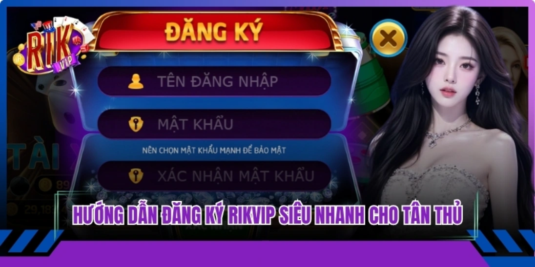 Hướng dẫn đăng ký Rikvip siêu nhanh cho tân thủ