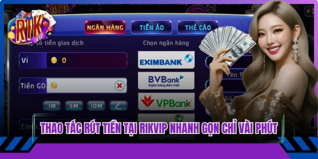 Rút tiền tại Rikvip nhanh gọn chỉ vài phút