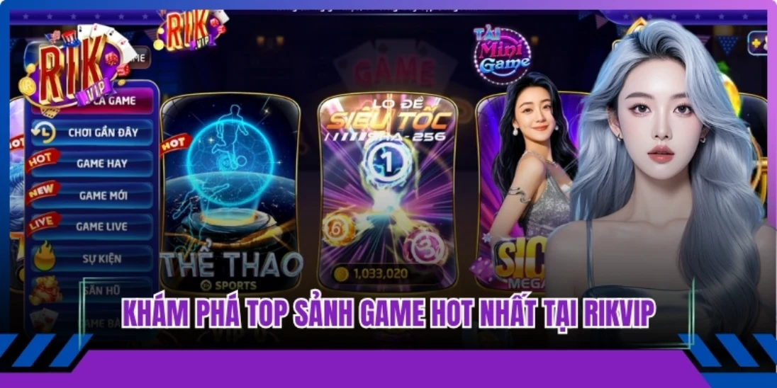 Khám phá top sảnh game hot nhất tại Rikvip